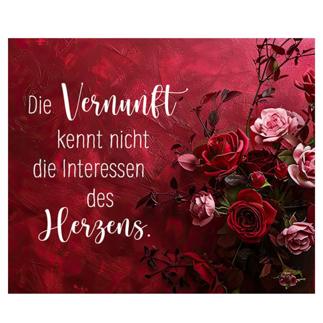 Bild "Die Vernunft kennt nicht die Interessen des Herzens." 10x12 cm