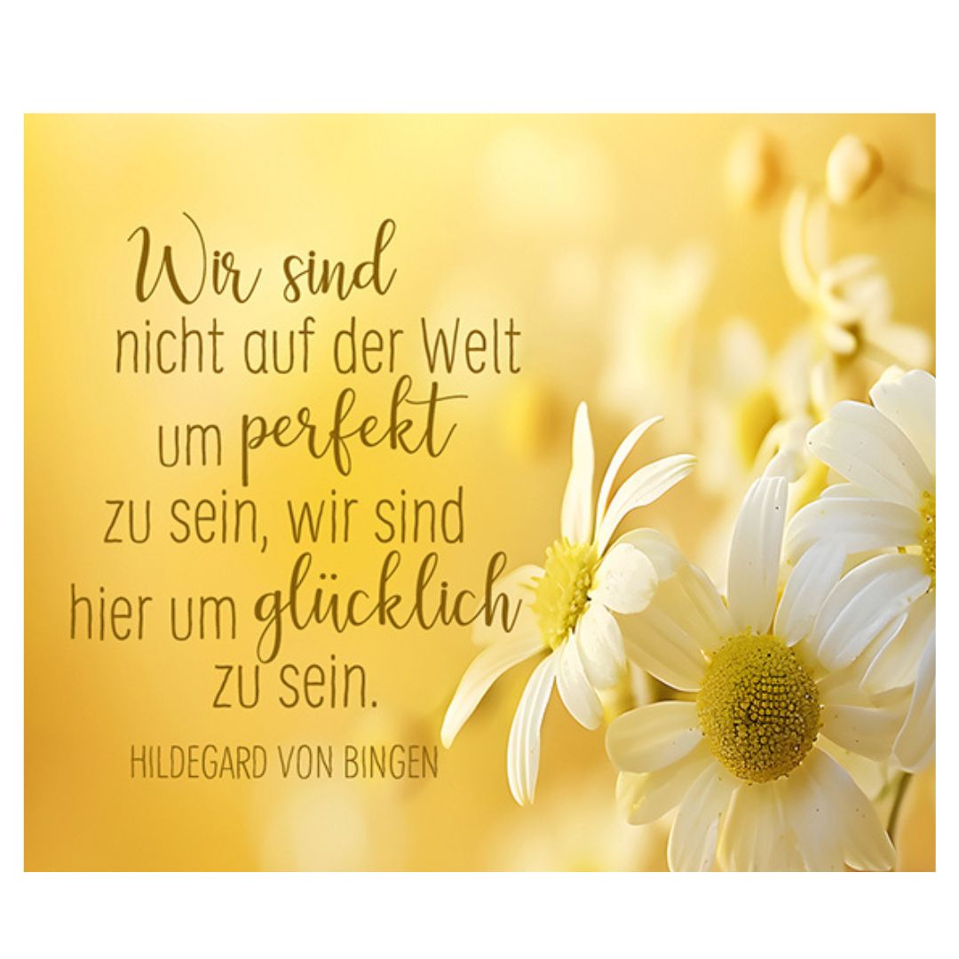 Bild "Wir sind nicht auf der Welt um perfekt zu sein..." 10x12 cm