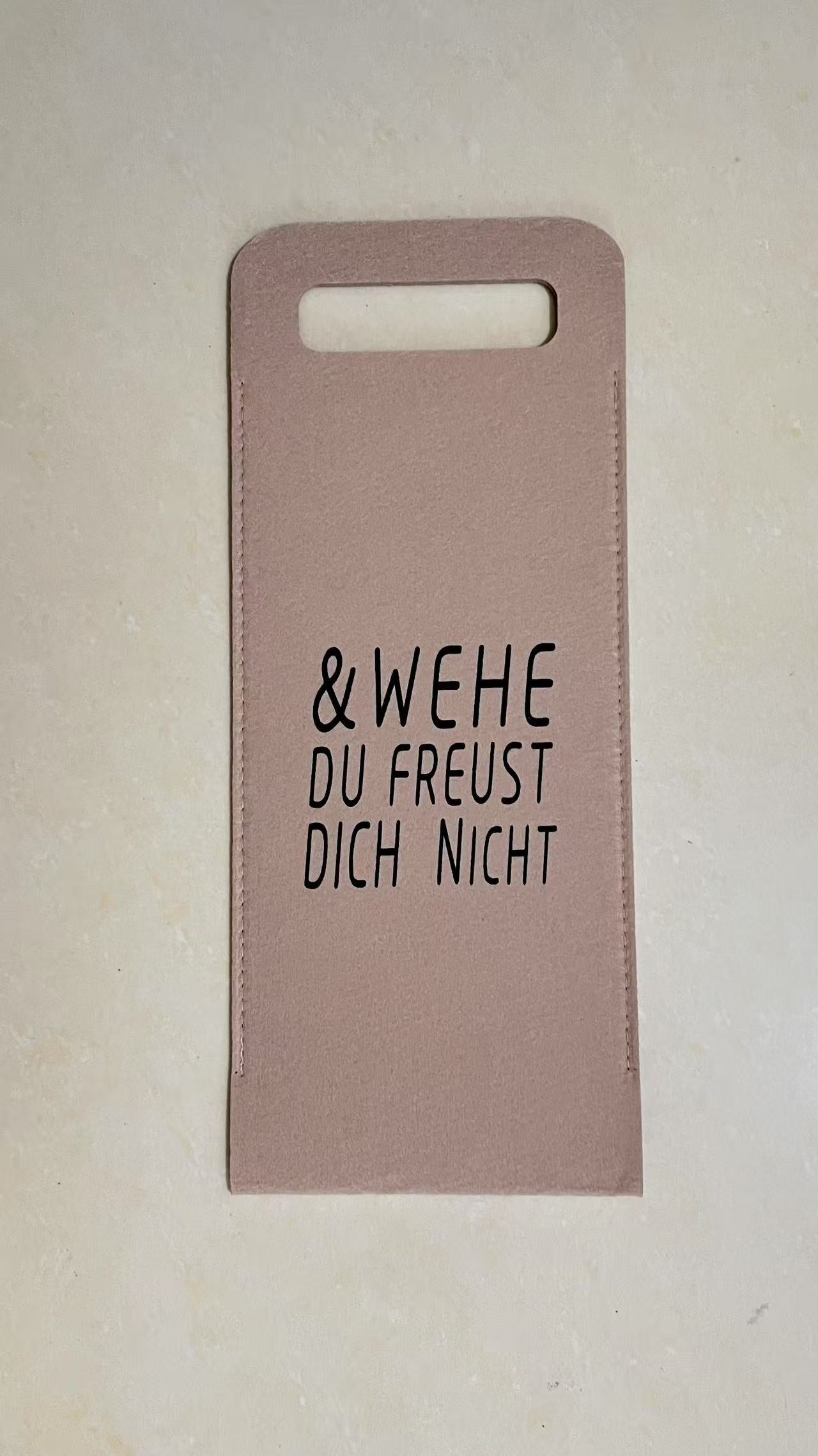 Filztasche für Flaschen "& wehe du freust dich nicht"