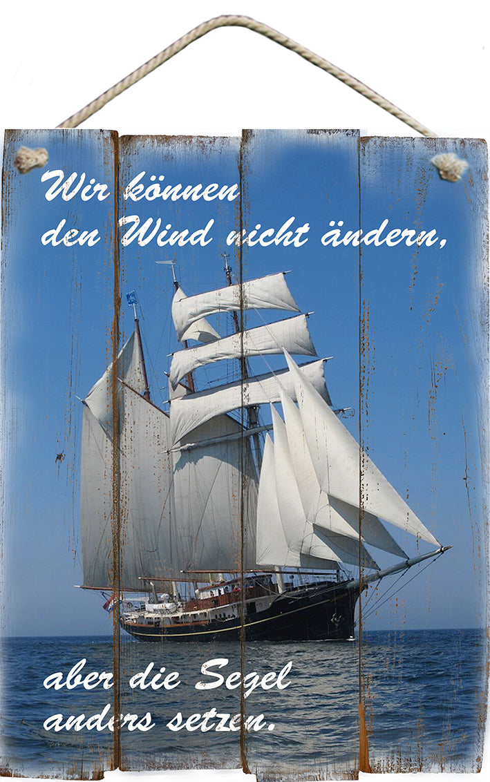 Bild "Wir können den Wind nicht ändern aber die Segel ander setzen."